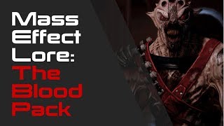 Mass Effect Lore  The Blood Pack [upl. by Lenci]