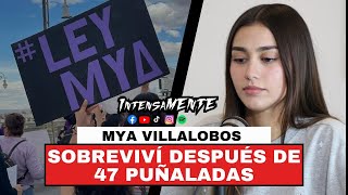 IntensaMENTE 63 Mya Villalobos  Así sucedió Supervivencia Ley Mya ¿Justicia [upl. by Erehc]