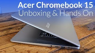 Acer Chromebook 15 Unboxing amp Hands On [upl. by Billen]