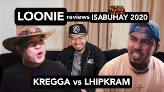 LOONIE  BREAK IT DOWN Rap Battle Review E269  ISABUHAY 2020 KREGGA vs LHIPKRAM [upl. by Lianna]