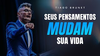 SEUS PENSAMENTOS MUDAM SUA VIDA  TIAGO BRUNET [upl. by Robbert806]