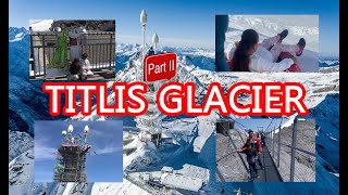 A complete tour to Titlis Glacier Engelberg Switzerland  Glacier Cave Cliff Walk Glacier park P2 [upl. by Erbma]