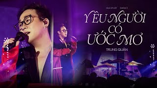 YÊU NGƯỜI CÓ ƯỚC MƠ  Trung Quân x Bùi Trường Linh  Live cover at Isle of Art [upl. by Arotal]