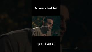 Mismatched Season 3  Episode 1  Part 20 [upl. by Haisi207]