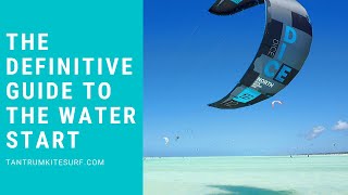 The Definitive Guide To The Waterstart in Kitesurfing [upl. by Eletnahc]