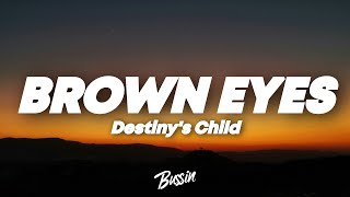 Destinys Child  Brown Eyes Lyrics [upl. by Eatnohs459]