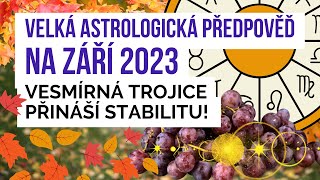 VELKÁ PŘEDPOVĚĎ DLE ASTROLOGIE NA ZÁŘÍ 2023  horoskop Příznaky transformace [upl. by Cozmo]