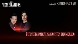 quotDefinitivamente ya no estoy enamoradoquot Los Temerarios Karaoke [upl. by Hubie872]