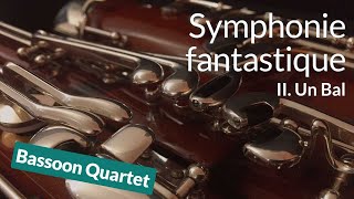 Symphonie fantastique  II Un Bal for Bassoon Quartet [upl. by Sofer]