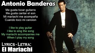 Antonio Banderas El Mariachi Lyrics SpanishEnglish EspañolInglés [upl. by Ruella]