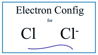 Cl Electron Configuration Chloride Ion [upl. by Brandi990]