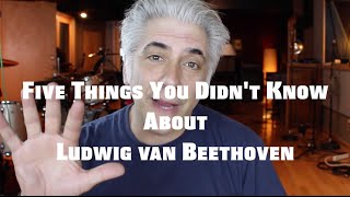 Five Things You Didnt Know About Beethoven  Famous Composers [upl. by Walls613]