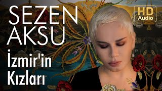 Sezen Aksu  İzmirin Kızları Official Audio [upl. by Notyalk]