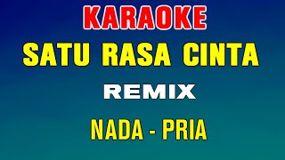 SATU RASA CINTA  KARAOKE REMIX  Nada Pria Arief [upl. by Kunkle]