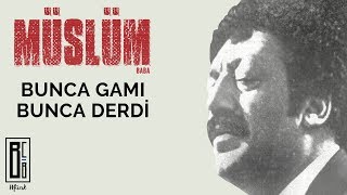 Müslüm Gürses  Bunca Gamı Bunca Derdi quotMüslüm Babaquot Orijinal Film Müzikleri  Babanın Sesinden [upl. by Ledoux]