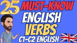 25 Mustknow English verbs C1C2 English [upl. by Adnofal]