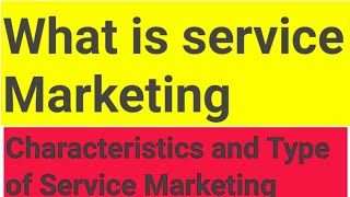 What is Service marketing Characteristics and Types of Service Marketing [upl. by Yentrac]