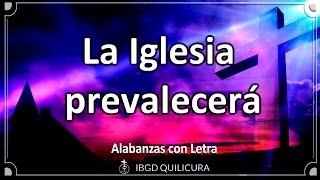 La Iglesia prevalecerá  Alabanza con letra [upl. by Irahcaz]