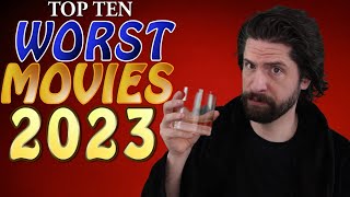 Top 10 WORST Movies 2023 [upl. by Retlaw]