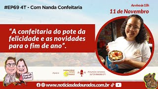 EP69 4T  Com Nanda Confeitaria [upl. by Upton143]