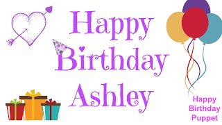 Happy Birthday Ashley  Best Happy Birthday Song Ever [upl. by Theone]