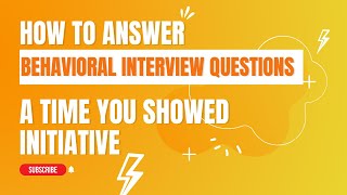 How to Answer  A Time You Showed Initiative [upl. by Myers]