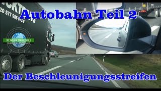 Autobahn Teil 2  Beschleunigungsstreifen  Autobahnauffahrt  Sonderfahrt  Prüfungsfahrt [upl. by Lindsley]