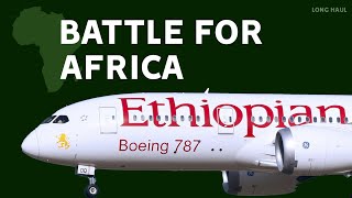 The Battle For Africa Ethiopian Airlines vs Kenya Airways vs SAA [upl. by Eannaj]