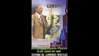 TESTIMONIO DEL LLAMAMIENTO APOSTÓLICO 10 DE JUNIO DE 1996 POR EL APÓSTOL SAMUEL JOAQUÍN FLORES [upl. by Leiruh]