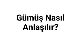 Gümüş Nasıl Anlaşılır [upl. by Pris]