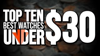 Top Ten Best Watches Under 30 [upl. by Eilrac771]