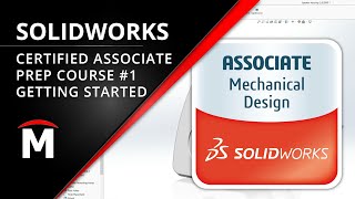 Certified SOLIDWORKS Associate CSWA Prep Course 15 Getting Started [upl. by Ettennaj210]