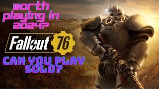 Is Fallout 76 Worth Playing and Playing it Solo in 2024 [upl. by Killoran282]