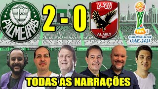 Todas as narrações  Palmeiras 2 x 0 Al Ahly  Mundial de Clubes 2021 [upl. by Dorcia]