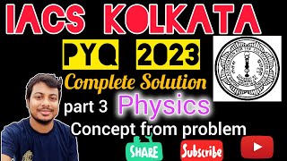 3  IACS Kolkata 2023 PYQ  Details Problem Solved With Concept [upl. by Nilhtac692]