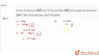 a What is the intensity of a 60 dB sound  b If the sound level is 60 dB close to a [upl. by Ardnua840]