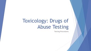 Toxicology Basics Drugs of Abuse Testing Procedures [upl. by Relyhcs]