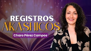 LOS REGISTROS AKÁSHICOS – Charo Pérez Campos [upl. by Aicella]