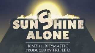 Sunshine Alone  Binz Ft Rhymastic [upl. by Einiar]