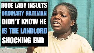 RUDE LADY INSULTS ORDINARY GATEMAN DIDNT KNOW HE IS THE LANDLORD SHOCKING END [upl. by Brig477]