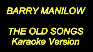 Barry Manilow  The Old Songs Karaoke Lyrics NEW [upl. by Evol]