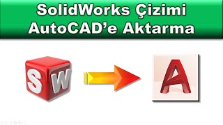 SolidWorks çizimi AutoCADe aktarma [upl. by Haorbed230]