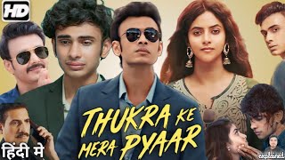 Thukra Ke Mera Pyar Full Movie Explained  Dhaval Thakur Sanchita Basu  HD Review amp Facts [upl. by Nolahc]