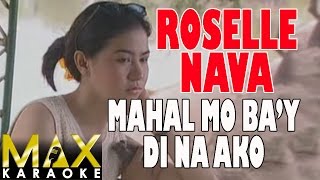 Roselle Nava  Mahal Mo Bay Di Na Ako Karaoke Version [upl. by Lyman]