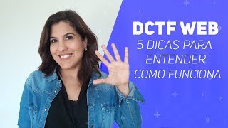 DCTF WEB 5 Dicas para entender como funciona [upl. by Ettennat]