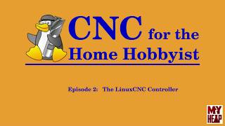 LinuxCNC for the Hobbyist  002  The LinuxCNC Controller [upl. by Eerej]