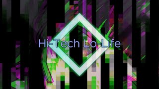 「HiTech LoLife」 [upl. by Ahsiekrats174]