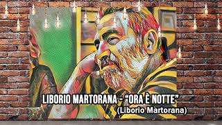 Liborio Martorana  Ora è notte  14° inedito [upl. by Alesram]