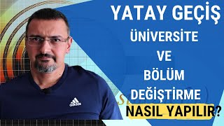 YATAY GEÇİŞLE BÖLÜM VEYA ÜNİVERSİTE DEĞİŞTİRME NASIL OLUR [upl. by Tneicniv338]