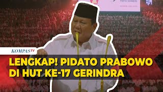 FULL Pidato Politik Presiden Prabowo di HUT ke17 Gerindra Bicara Efisiensi AnggaranKoruptor [upl. by Gentry]